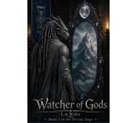 Watcher of Gods: Book 1 of the Divine Saga