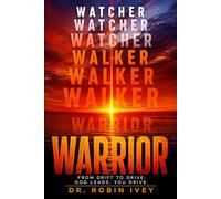 Watcher Walker WARRIOR: From Drift to Drive: GOD Leads. You Drive.