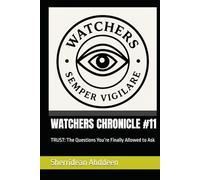 WATCHERS CHRONICLE #11: TRUST: The Questions You’re Finally Allowed to Ask