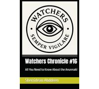 Watchers Chronicle #16: All You Need to Know About the Anunnaki