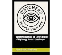 Watchers Chronicle 34: Lovers of Light - Why Energy Seekers Love Deeper
