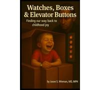 Watches, Boxes & Elevator Buttons: Finding Our Way Back to Childhood Joy