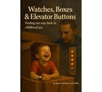Watches, Boxes & Elevator Buttons: Finding Our Way Back to Childhood Joy