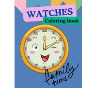 Watches Coloring Book: Tick-tock, the Secrets of Watches