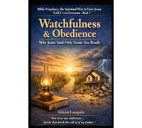 WATCHFUL AND READY: Why Jesus Said Only Some Are Prepared