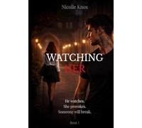 Watching Her: A Dark College Mafia Romance (Obsessed Protector Hero - Book 1)