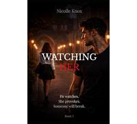 Watching Her: A Dark College Mafia Romance (Obsessed Protector Hero - Book 1)