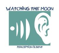 Watching The Moon - Perception Is Bent