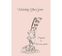 Watching You Grow: Pregnancy and first year journal: 55 pages including, Finding out, First Ultrasound, Gender reveal, 1-9 months of pregnancy, First ... in the world, Postpartum emotions, and notes