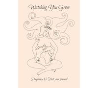 Watching Your Grow: Pregnancy & First year journal with 55 pages including, Finding out, First Ultrasound, Gender reveal,1-9 months of pregnancy, ... in the world, Postpartum emotions, & notes