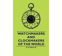 G.H., Baillie Watchmakers and Clockmakers of the World (Tascabile)