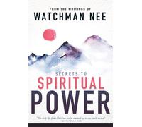Watchman Nee Secrets to Spiritual Power from the Writings of Watchma (Tascabile)