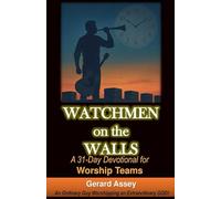 Watchmen on the Walls A 31-Day Devotional for Worship Teams