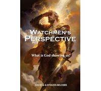 Watchmen's PERSPECTIVE: What is God showing us?