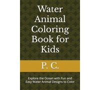 Water Animal Coloring Book for Kids: Explore the Ocean with Fun and Easy Water Animal Designs to Color