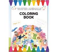 Water Animals Coloring Book (Ages 2+)