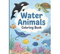 Water Animals Coloring Book Ages 4-9