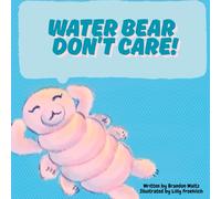 Water Bear Don't Care!