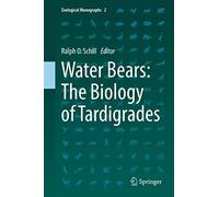 Water Bears: The Biology of Tardigrades: 2