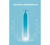 Water Bottle Manifestation Log: A Blank, Unlined Journal for the Water Bottle Manifestation Method