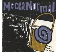 Water Cuts My Hands/Calico by Mecca Normal