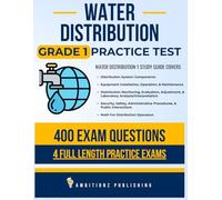 Water Distribution Grade 1 Practice Test: Newly Updated Water Distribution 1 Study Guide with 400 Practice Questions & 4 Full-Length Practice Tests with Detailed Answer Explanations for Exam Success