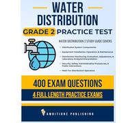 Water Distribution Grade 2 Practice Test: Recently Updated Water Distribution 2 Study Guide With 400 Practice Questions & 4 Full-Length Practice Tests With Answer Explanations for Exam Success