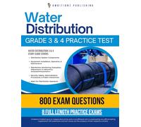 Water Distribution Grade 3 & 4 Practice Test: Recently Updated Water Distribution 3/4 Study Guide With 800 Practice Questions & 8 Full-Length Practice Tests With Answer Explanations For Exam Success