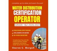Water Distribution Operator Certification Grade 1&2 2026-2027: Complete Exam Prep with 450+ Practice Questions, Detailed Explanations, and Industry-Insider Tips for First-Time Pass