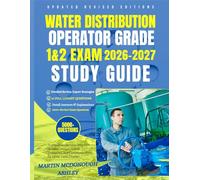 WATER DISTRIBUTION OPERATOR GRADE 1&2 EXAM 2026-2027 STUDY GUIDE: Professional Operator Prep with Detailed Lessons, System Hydraulics, and Compliance Rules for Grade 1 and 2 Exams