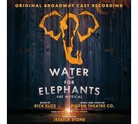 water for elephants (original broadway cast recor)