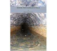 Water for Hadrian's Villa. A Survey for the Water Supply to the Imperial Villa