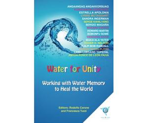 Water for Unity: Working with Water Memory to Heal the World