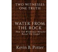 Water From The Rock: How Two Wilderness Miracles Reveal The Gospel