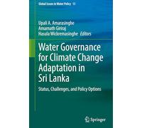 Water Governance for Climate Change Adaptation in Sri Lanka: Status, Challenges and Policy Options: 13
