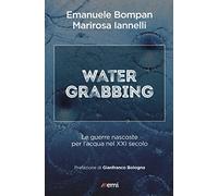 Water grabbing. Nuove guerre per l'accaparramento dell'acqua