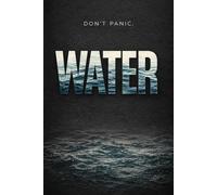 WATER: How to Not Die of Dehydration - A Step-by-Step Survival System