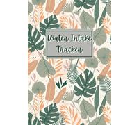 Water Intake Tracker: Drinking Water Logbook with 2 Flower Mandala Coloring Pages after 5 Week Drinking Water Tracker Pages