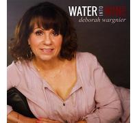 Water Into Wine by Deborah Wargnier