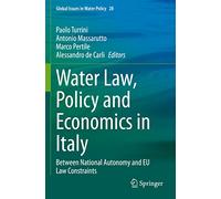 Water Law, Policy and Economics in Italy: Between National Autonomy and Eu Law Constraints: 28