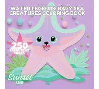 Water Legends: Baby Sea Creatures Coloring Book