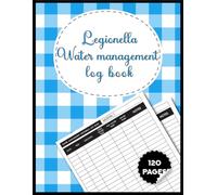 Water Management Legionella Log Book : Legionella Risk Assessment, Water Temperature, Services And Testing Log Book | Ideal For Water Quality Testing Of Hospitals, Hotels, And Commercial Buildings