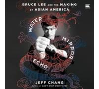 Water Mirror Echo: Bruce Lee and the Making of Asian America
