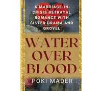 Water Over Blood: A Marriage-in Crisis Betrayal Romance