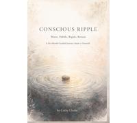 Water - Pebble - Ripple - Return: A Six-Month Guided Journey Back to Yourself