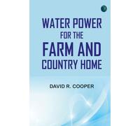 Water Power for the Farm and Country Home