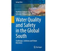Water Quality and Safety in the Global South: Challenges, Solutions and Future Directions