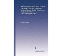 Water quality at basic fixed sites in the Upper Colorado River Basin National Water-Quality Assessment study unit, October 1995-September 1998