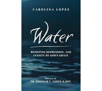 Water: Resisting Depression and Anxiety by God's Grace