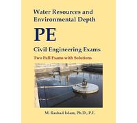 Water Resources and Environmental Depth PE Civil Engineering Exams - Two Full Exams with Solutions